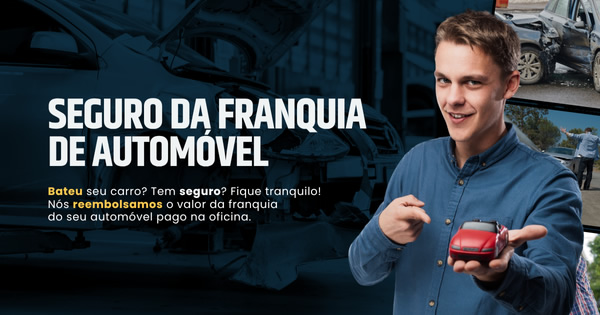 seguro franquia de automovel - bateu seu carro, nós reembolsamos o valor da franquia